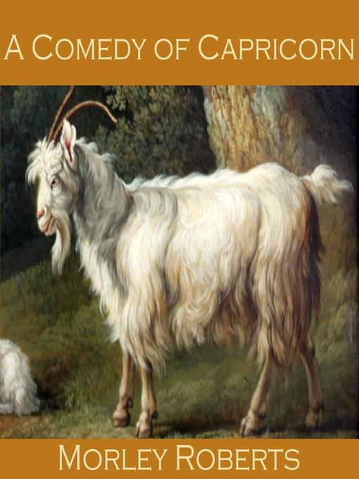 Title details for A Comedy of Capricorn by Morley Roberts - Wait list